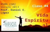 MSMN 2302 Verano 2013 Prof. Daniel E. López Clase #4 Vida Espiritual.