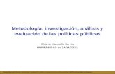 Chaime Marcuello Servós. Metodología: investigación, análisis y evaluación de las políticas públicas. MSPPS-Universidad de Zaragoza Metodología: investigación,