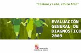 1 EVALUACI“N GENERAL DE DIAGN“STICO 2009 â€œCastilla y Le³n, educa bienâ€‌