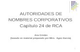 1 AUTORIDADES DE NOMBRES CORPORATIVOS Capítulo 24 de RCA Ana Cristán (basado en material preparado por Mtro. Ageo García)