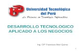 DESARROLLO TECNOLOGICO APLICADO A LOS NEGOCIOS Ing. CIP Francisco Mori Quiroz 1.