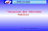 “Vocacion del Servidor Publico” BRAIN Consulting BRAIN Consulting “PNL & Inteligencias múltiples”  Lic. Mario S. Bravo Orozco.