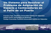 Un Sistema para Resolver el Problema de Asignación de Espacio a Contenedores en el Patio de un Puerto Francisco Tapia Pontificia Universidad Católica de.