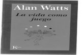Watts, Alan - La Vida como Juego