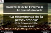 Estudios Bíblicos Lifeway ® Invierno de 2013-14/Tema 3: Lo que más importa “ La recompensa de la perseverancia ” 23 de febrero de 2014 ( 2 Timoteo 2:1-13)