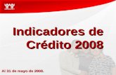 Indicadores de Crédito 2008 Al 31 de mayo de 2008.