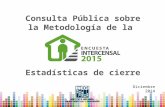Consulta Pública sobre la Metodología de la Estadísticas de cierre Diciembre 2014.