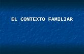 EL CONTEXTO FAMILIAR. 1.- CONDICIONES ESENCIALES DE LA EDUCACIÓN FAMILIAR 2.- LA FAMILIA COMO ORIGEN DE LOS MODELOS Y EXPECTATIVAS BÁSICOS: 2.1.-EL DESARROLLO.