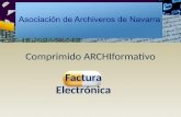 Comprimido ARCHIformativo Factura Electr³nica. FACTURA ELECTR“NICA Una factura electr³nica es una factura que se expide y recibe en formato electr³nico