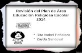 Revisión del Plan de Área Educación Religiosa Escolar 2014 Rita Isabel Peñaloza Zayda Sandoval.