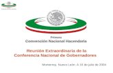 1 Reunión Extraordinaria de la Conferencia Nacional de Gobernadores Monterrey, Nuevo León. A 16 de julio de 2004.