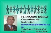 FERNANDO NÚÑEZ FERNANDO NÚÑEZ Consultor de Nutrición. ninonunez@hotmail.com Teléfono: 399-4950 Fax: 399-4951 Celular: 6626-7908.