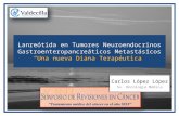 Lanreótida en Tumores Neuroendocrinos Gastroenteropancreáticos Metastásicos “Una nueva Diana Terapéutica” Carlos López López Sv. Oncología Médica.