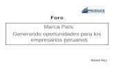 Marca País: Generando oportunidades para los empresarios peruanos Rafael Rey Foro.
