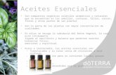 Aceites Esenciales Son compuestos orgánicos volátiles aromáticos y naturales que se encuentran en las semillas, cortezas, tallos, raíces, flores y otras.