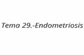 Tema 29.-Endometriosis. Presencia de tejido endometrial funcionante (glandulas y estroma), en una localización distinta de la cavidad uterina Presencia.