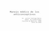 Manejo médico de los anticonceptivos Dr. Jacinto Santiago Mejía Depto. de Farmacología Facultad de Medicina, UNAM Enero de 2010.