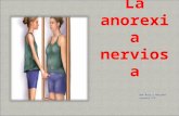 Ana Ruiz y Adriana Lorente 1ºD. La Anorexia nerviosa es una enfermedad mental que consiste en una pérdida de peso derivada de un intenso temor a la obesidad.