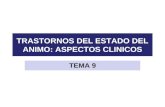 TRASTORNOS DEL ESTADO DEL ANIMO: ASPECTOS CLINICOS TEMA 9.