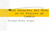 Los Derechos del Niño en el Proceso de Cambio Enrique Rocha Leigue.