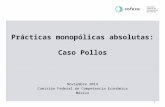 Prácticas monopólicas absolutas: Caso Pollos Noviembre 2014 Comisión Federal de Competencia Económica México 1.