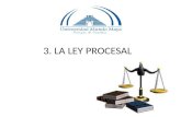 3. LA LEY PROCESAL. LA LEY PROCESAL N orma de carácter legal que contiene disposiciones acerca del modo de resolver un conflicto. Puede referirse a: a)