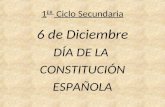 1 ER Ciclo Secundaria 6 de Diciembre DÍA DE LA CONSTITUCIÓN ESPAÑOLA.