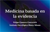 Medicina basada en la evidencia Felipe Gustavo Gercovich Instituto Oncológico Henry Moore.