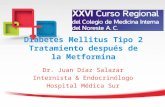 1 1 Diabetes Mellitus Tipo 2 Tratamiento después de la Metformina Dr. Juan Díaz Salazar Internista & Endocrinólogo Hospital Médica Sur.