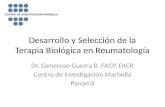 Desarrollo y Selección de la Terapia Biológica en Reumatología Dr. Generoso Guerra B. FACP, FACR Centro de Investigación Marbella Panamá CENTRO DE INVESTIGACION.