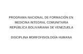 PROGRAMA NACIONAL DE FORMACIÓN EN MEDICINA INTEGRAL COMUNITARIA REPÚBLICA BOLIVARIANA DE VENEZUELA DISCIPLINA MORFOFISIOLOGÍA HUMANA.