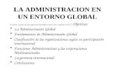 LA ADMINISTRACION EN UN ENTORNO GLOBAL A revisar, a partir de una exposición del profesor Julio César Londoño U.A.O : Objetivos La Administración Global.
