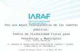 Por una mayor transparencia de las cuentas públicas: Indice de Visibilidad Fiscal para Provincias y Municipios II JORNADAS DE ADMINISTRACIÓN FINANCIERA.