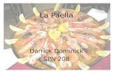 La Paella Darrick Dominick SPN 208. Introducción  Es un plato de arroz muy famoso  Fue creado en el siglo XIX en Valencia  Símbolo de Valencia  Popular.