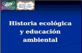 Historia ecológica y educación ambiental. Antonio Elio Brailovsky 54-11-4957-3465 brailovsky@uolsinectis.com.ar antoniobrailovsky@gmail.com.