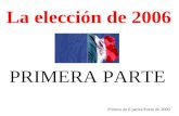 PRIMERA PARTE Primera de 6 partes/Enero de 2006. La elección de 2006.