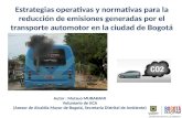 Estrategias operativas y normativas para la reducción de emisiones generadas por el transporte automotor en la ciudad de Bogotá Autor : Mutsuo MURAKAMI.