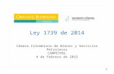Ley 1739 de 2014 Cámara Colombiana de Bienes y Servicios Petroleros CAMPETROL 4 de febrero de 2015 1.