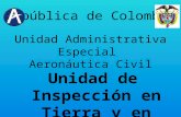 Unidad Administrativa Especial Aeronáutica Civil Unidad de Inspección en Tierra y en Vuelo República de Colombia.