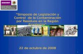 1 “Simposio de Legislación y Control de la Contaminación por Residuos en la Región Fronteriza” 22 de octubre de 2008.