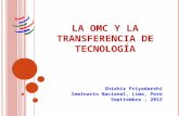 LA OMC Y LA TRANSFERENCIA DE TECNOLOGÍA Shishir Priyadarshi Seminario Nacional, Lima, Perú Septiembre, 2012.