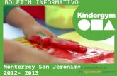 Monterrey San Jerónimo 2012- 2013. ¿Que es Kindergym? Kindergym es un moderno sistema educativo en donde se promueve el aprendizaje significativo. Es.
