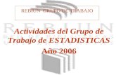 REBIUN GRUPO DE TRABAJO Actividades del Grupo de Trabajo de ESTADISTICAS Año 2006.