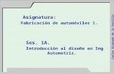 Carlos Alvarado de la Portilla Fabricación de automóviles 1. Asignatura: Introducción al diseño en Ing Automotriz. Ses. 1A.