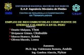 UNIVERSIDAD NACIONAL MAYOR DE SAN MARCOS E.A.P. Ingeniería Mecánica de Fluídos EMPLEO DE BIOCOMBUSTIBLES COMO FUENTE DE ENERGIA CALORIFICA EN EL PERU Autores: