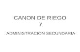 CANON DE RIEGO y ADMINISTRACIÓN SECUNDARIA. Ley 12.257 Artículo 113, Inciso a) Contribución anual y a prorrata para gastos de la entidad administradora.