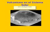 Volcanismo en el Sistema Solar Jose A. Rodriguez Losada.