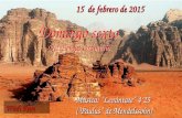 15 de febrero de 2015 Domingo sexto Del Tiempo Ordinario Domingo sexto Del Tiempo Ordinario Música: “Levántate” 4’25 (“Paulus” de Mendelssohn) Wadi Rum.