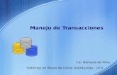 Manejo de Transacciones Lic. Bárbara da Silva Sistemas de Bases de Datos Distribuidas - UCV.