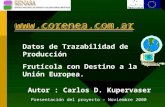 Www.corenea.com.ar Datos de Trazabilidad de Producción Frutícola con Destino a la Unión Europea. Autor : Carlos D. Kupervaser Presentación del proyecto.